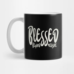 Blessed beyond Measure - Christian Apparel Mug